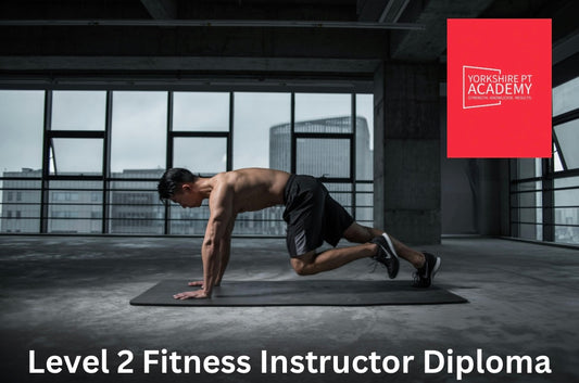 Level 2 Fitness Instructor Course - Yorkshire PT Academy